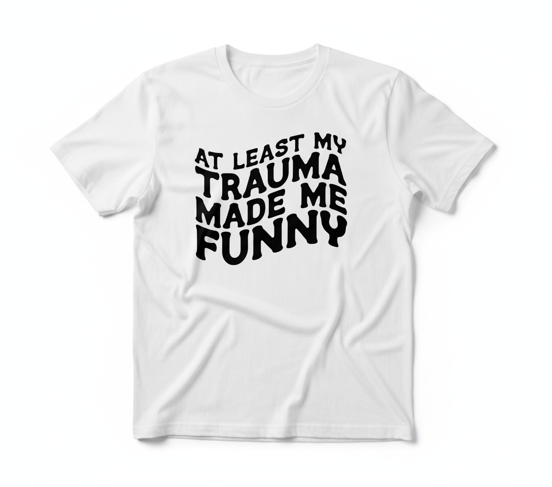 Trauma Made Me (Tshirts)