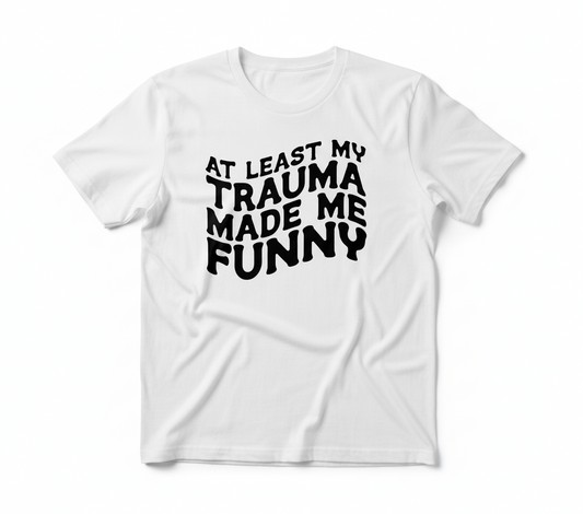 Trauma Made Me (Tshirts)