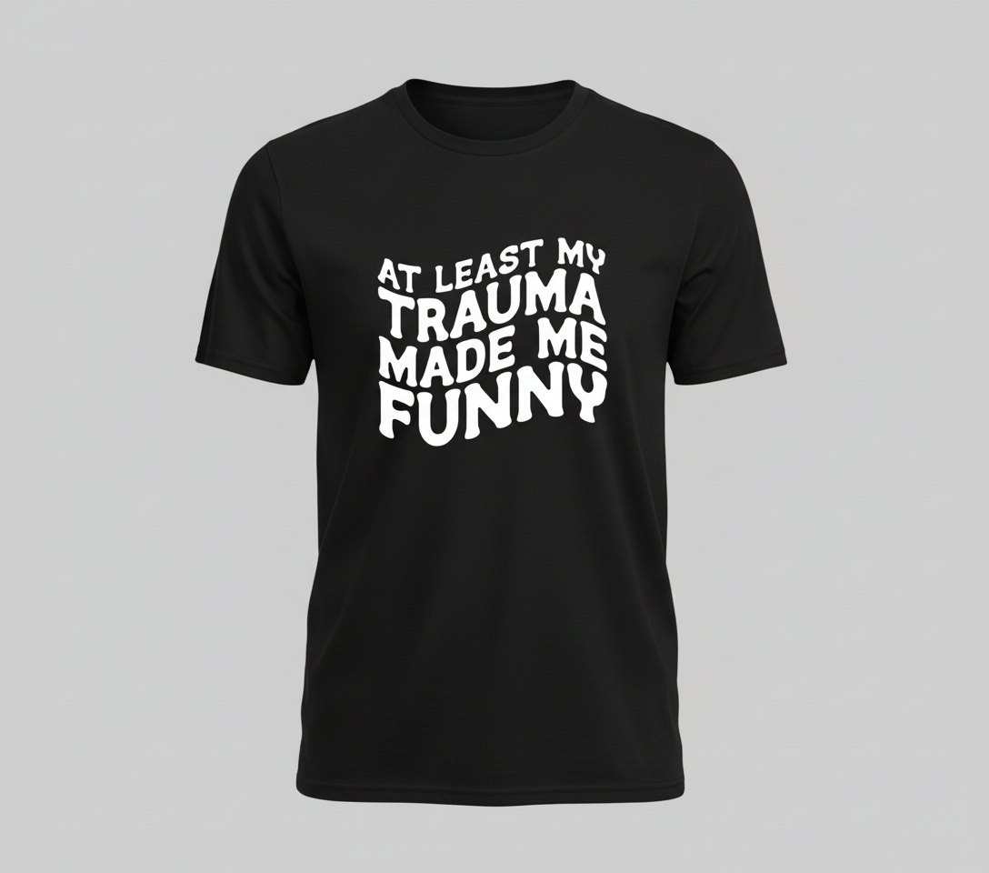 Trauma Made Me (Tshirts)