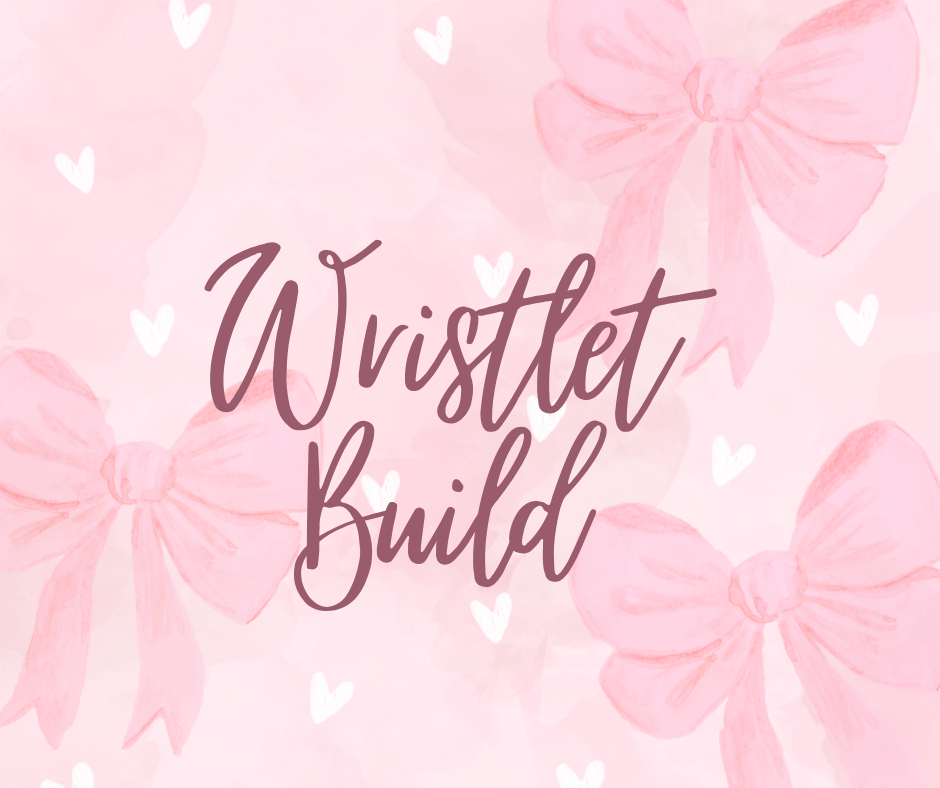 Wristlet Builds (LIVE)