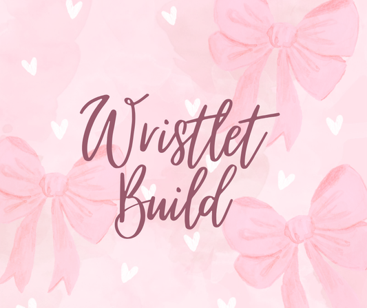 Wristlet Builds (LIVE)