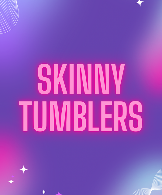 Skinny Tumblers
